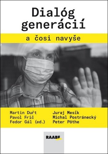 Dialóg generácií a čosi navyše - Fedor Gál; Juraj Mesík; Peter Pöthe