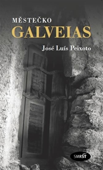 Levně Městečko Galveias - José Luís Peixoto