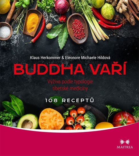 Levně Buddha vaří - Výživa podle typologie tibetské medicíny, 108 receptů - Klaus Herkommer