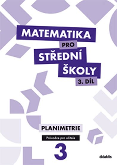 Levně Matematika pro SŠ 3.díl - Průvodce pro učitele - D. Gazárková