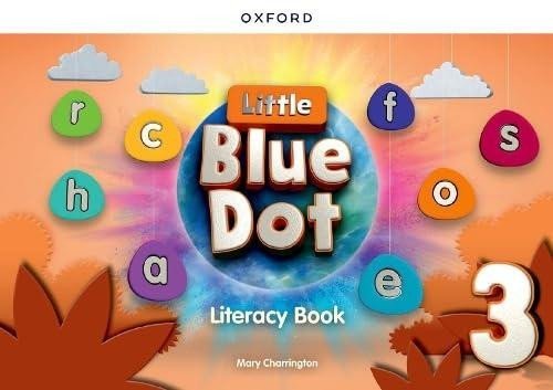 Levně Little Blue Dot 3 Literacy Book - Mary Charrington