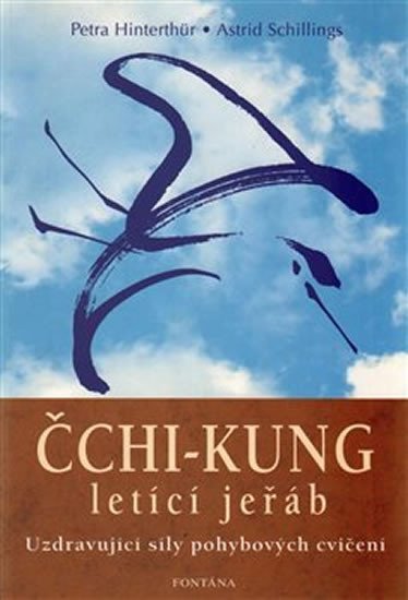 Čchi-kung letící jeřáb - Uzdravující síly pohybových cvičení - Petra Hinterthür