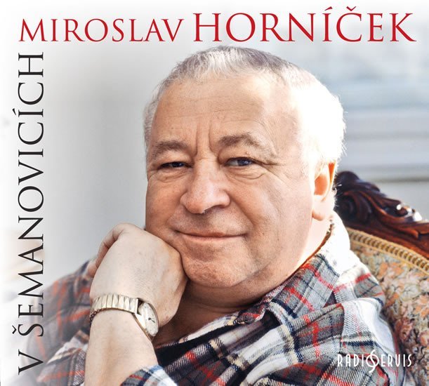 Levně Miroslav Horníček v Šemanovicích - CD - Miroslav Horníček
