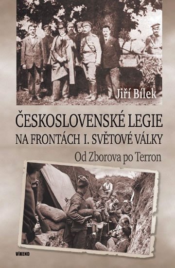 Levně Československé legie na frontách I. světové války - Od Zborova po Terron - Jiří Bílek