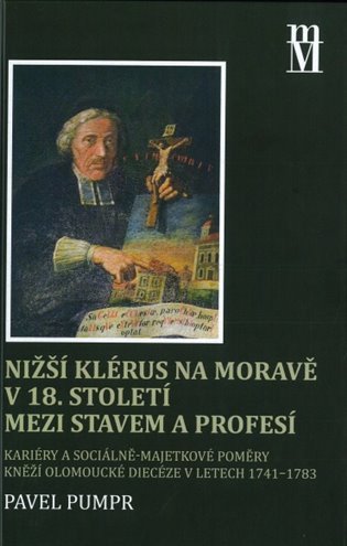 Levně Nižší klérus na Moravě v 18. století mezi stavem a profesí - Pavel Pumpr