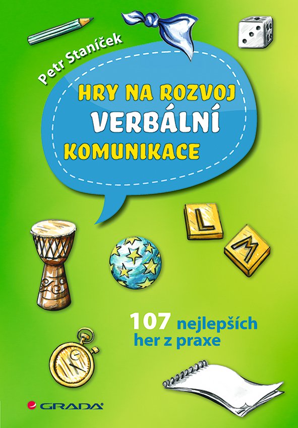 Hry na rozvoj verbální komunikace - 107 nejlepších her z praxe - Petr Stáníček