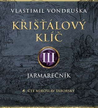 Křišťálový klíč III. - Jarmarečník - 2 CDmp3 (Čte Miroslav Táborský) - Vlastimil Vondruška