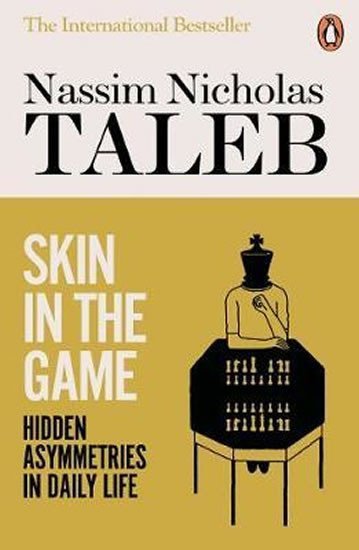Levně Skin in the Game : Hidden Asymmetries in Daily Life - Nassim Nicholas Taleb