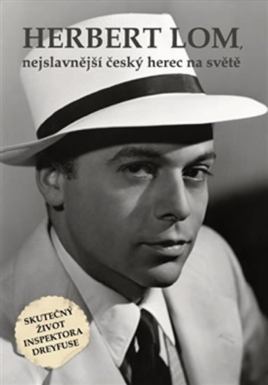 Levně Herbert Lom, nejslavnější český herec na světě - Skutečný život inspektora Dreyfuse - autorů kolektiv