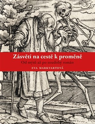 Levně Zásvětí na cestě k proměně - Od mýtu až po soudobý román - Eva Markvartová