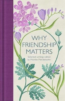 Product detail of Why Friendship Matters : Selected Writings - Michele Mendelssohn