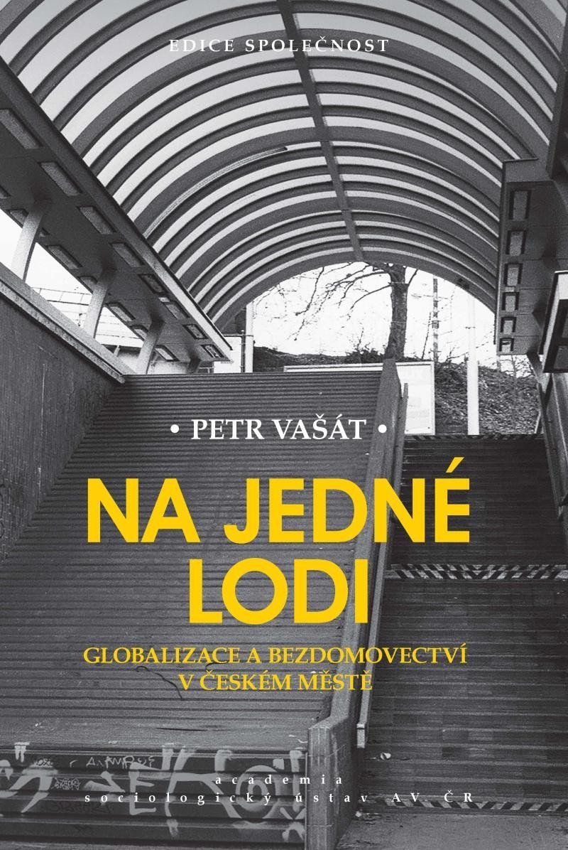 Levně Na jedné lodi - Globalizace a bezdomovectví v českém městě - Petr Vašát