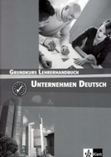 Levně Unternehmen Deutsch Grundkurs - Metodická příručka - Norber Becker