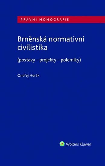 Levně Brněnská normativní civilistika (postavy - projekty - polemiky) - Ondřej Horák