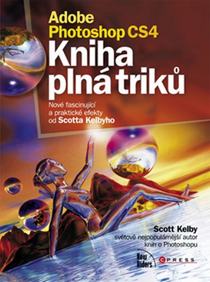Adobe Photoshop CS4 Kniha plná triků - Scott Kelby