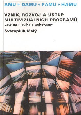 Levně Vznik, rozvoj a ústup multivizuálních programů - Svatopluk Malý