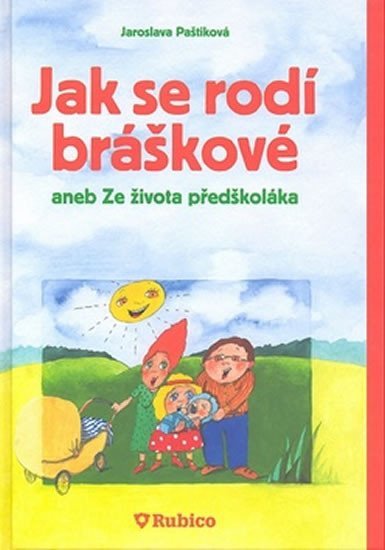 Levně Jak se rodí bráškové aneb Ze života předškoláka - Jaroslava Paštiková