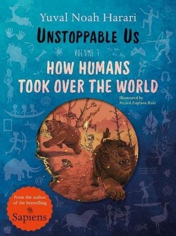 Unstoppable Us, Volume 1: How Humans Took Over the World - Yuval Noah Harari