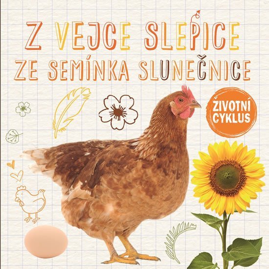 Levně Z vejce slepice, ze semínka slunečnice - Životní cyklus - Grace Jones
