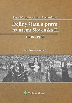 Levně Dejiny štátu a práva na Slovensku II - Peter Mosný; Miriam Laclavíková