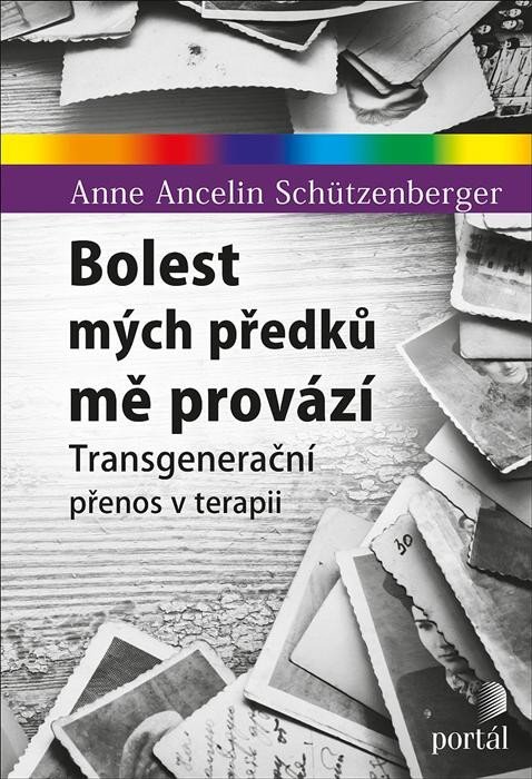 Levně Bolest mých předků mě provází - Transgenerační přenos v terapii - Schützenberger Anne Ancelin Schützenberger