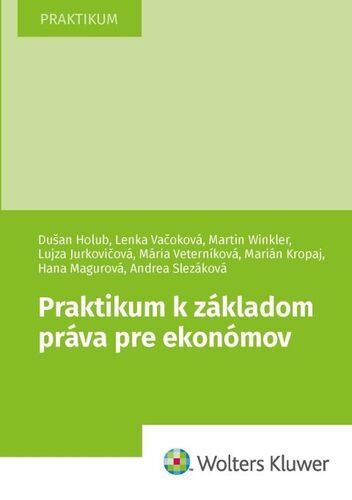 Levně Praktikum k základom práva pre ekonómov - Dušan Holub; Lenka Vačoková; Martin Winkler