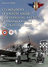 Levně Čechoslováci ve válečné službě vojenských sil a letectva Svobodné Francie v letech 1940-1945 - Miloslav Pajer