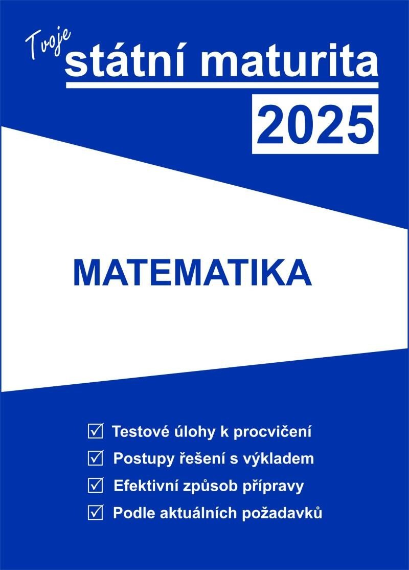 Levně Tvoje státní maturita 2025 - Matematika