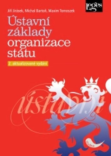 Levně Ústavní základy organizace státu, 2. vydání - Jiří Jirásek