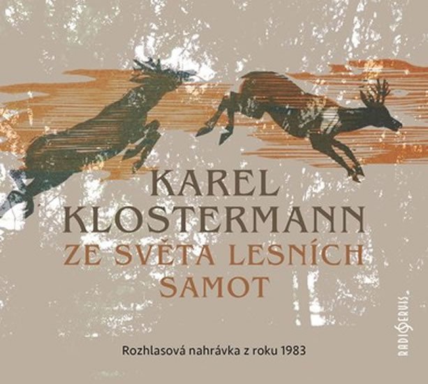Ze světa lesních samot - Rozhlasová dramatizace nejznámějšího šumavského románu z roku 1983 - CDmp3 - Karel Klostermann