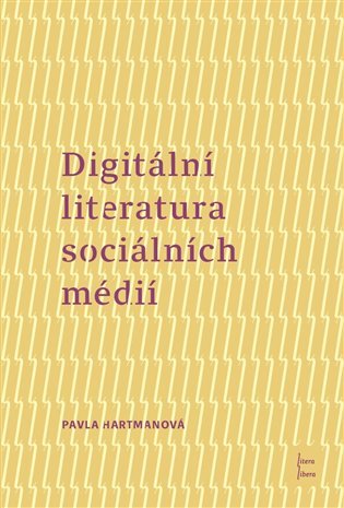 Levně Digitální literatura sociálních médií - Pavla Hartmanová