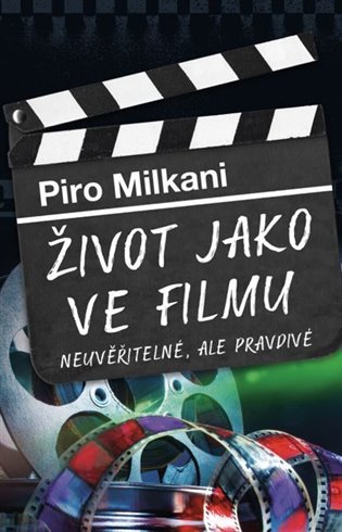 Levně Život jako ve filmu - Neuvěřitelné, ale pravdivé - Piro Milkani