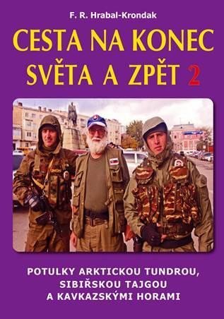 Levně Cesta na konec světa a zpět 2 - Potulky arktickou tundrou, sibiřskou tajgou a kavkazskými horami - F. R. Hrabal-Krondak