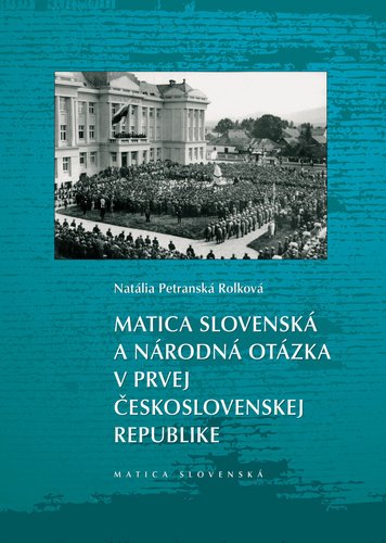 Levně Matica slovenská a národná otázka v prvej Československej republike - Natália Petranská Rolková