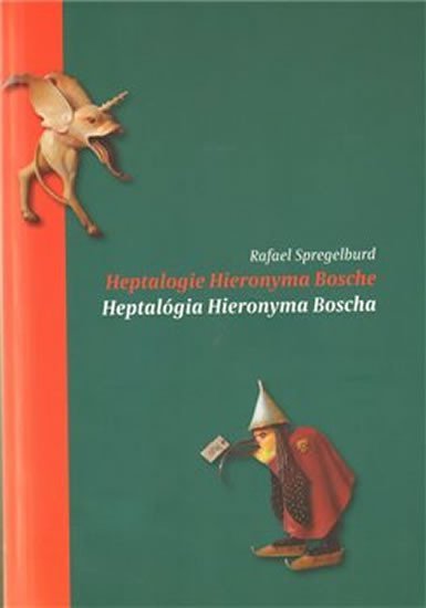 Levně Heptalogie Hieronyma Bosche/ Heptalógia Hieronyma Bosche - Rafael Spregelburd