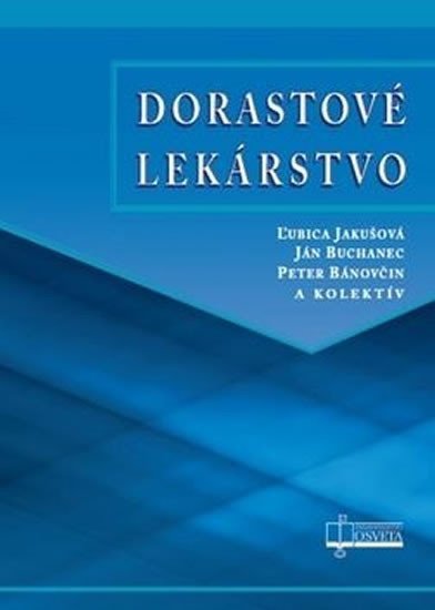 Levně Dorastové lekárstvo - Ľubica Jakušová; Ján Buchanec; Peter Bánovčin