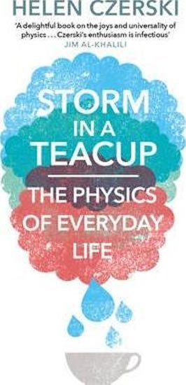 Levně Storm in a Teacup : The Physics of Everyday Life - Helen Czerski