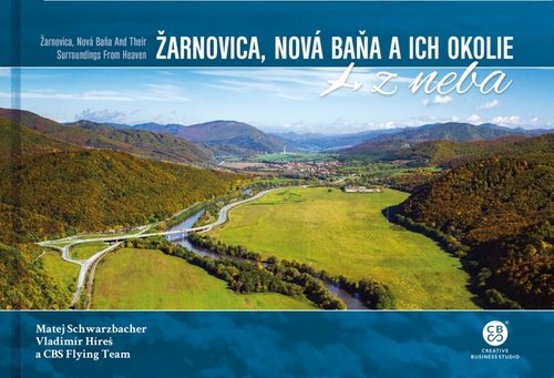 Levně Žarnovica, Nová Baňa a ich okolie z neba - Matej Schwarzbacher; Vladimír Híreš