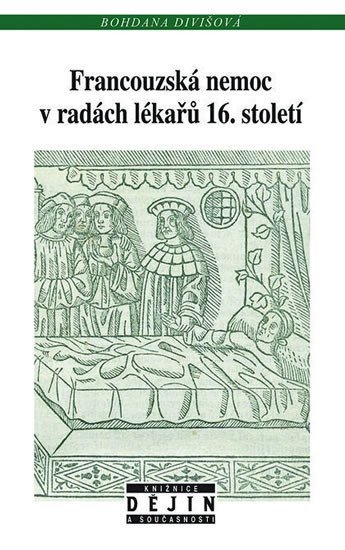 Levně Francouzská nemoc v radách lékařů 16. století - Bohdana Divišová