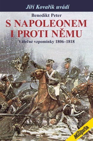 Levně S Napoleonem i proti němu - Válečné vzpomínky 1806-1818 - Peter Benedikt