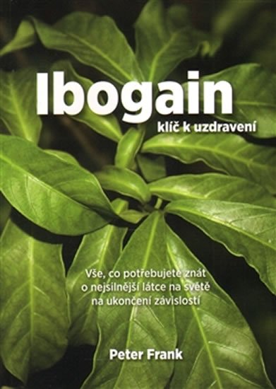 Ibogain - Klíč k uzdravení - Peter Frank