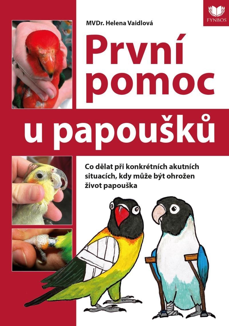 Levně První pomoc u papoušků - Co dělat při konkrétních akutních situacích, kdy může být ohrožen život papouška - Helena Vaidlová