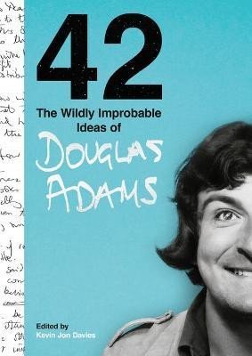 Levně 42: The Wildly Improbable Ideas of Douglas Adams - Douglas Adams