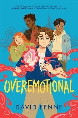 OVEREMOTIONAL: the wholesome, queer YA adventure of the year! - David Fenne