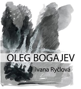 Levně Oleg Bogajev - Ivana Ryčlová