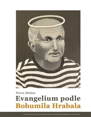 Levně Evangelium podle Bohumila Hrabala - Pavel Hošek