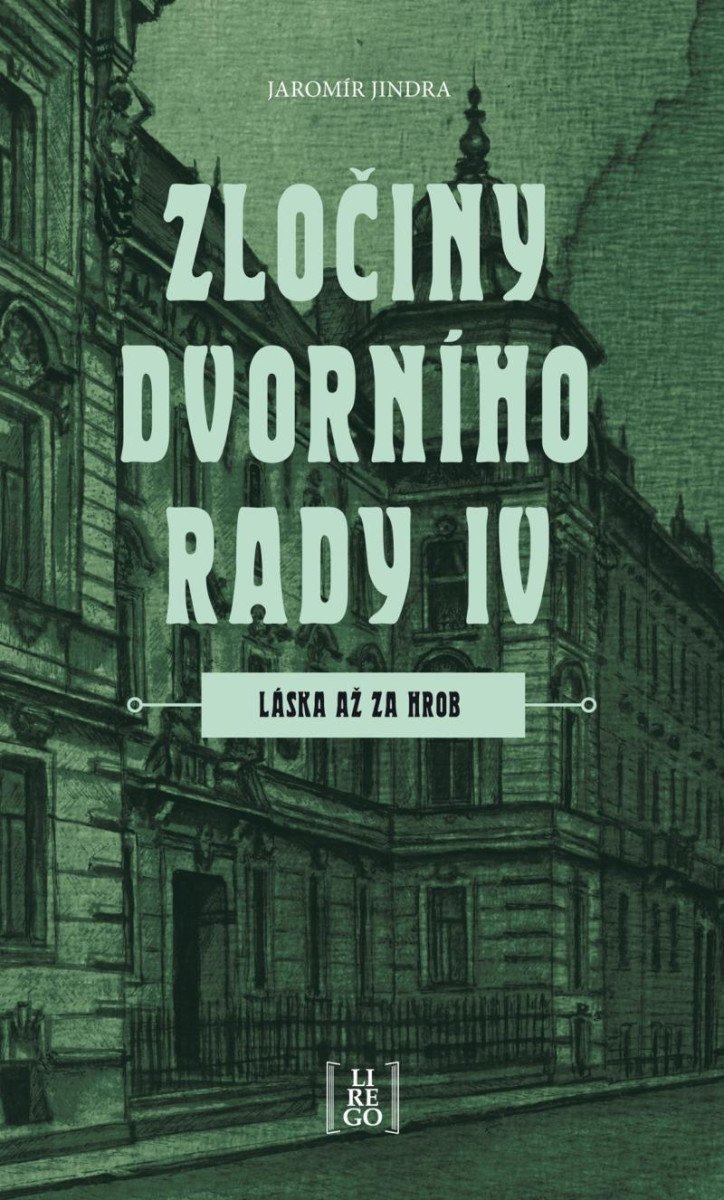 Levně Zločiny dvorního rady IV. - Láska až za hrob - Jaromír Jindra