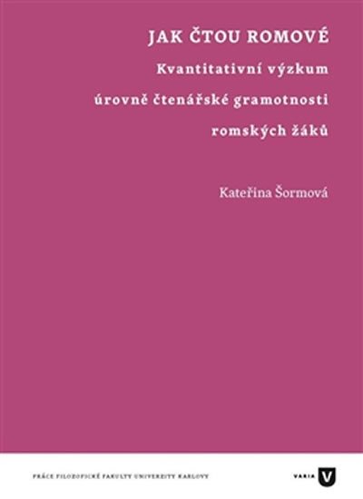 Levně Jak čtou Romové - Kvantitativní výzkum úrovně čtenářské gramotnosti romských žáků - Kateřina Šormová