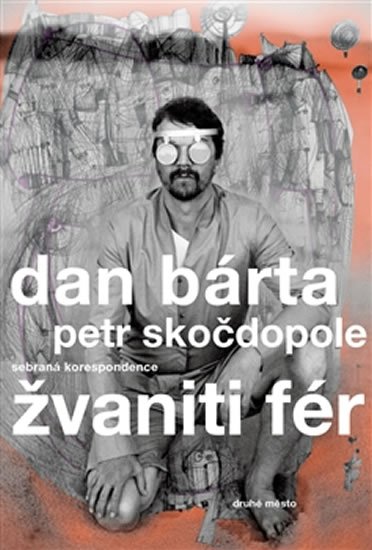 Levně Žvaniti fér - sebraná korespondence - Dan Bárta