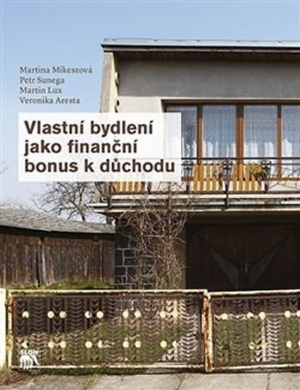 Levně Vlastní bydlení jako finanční bonus k důchodu - Martina Mikeszová